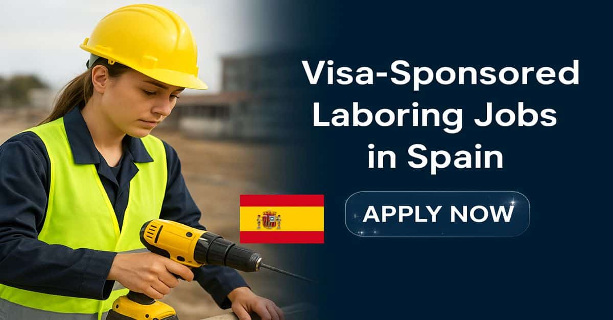 Visa-Sponsored Laboring Jobs in Spain