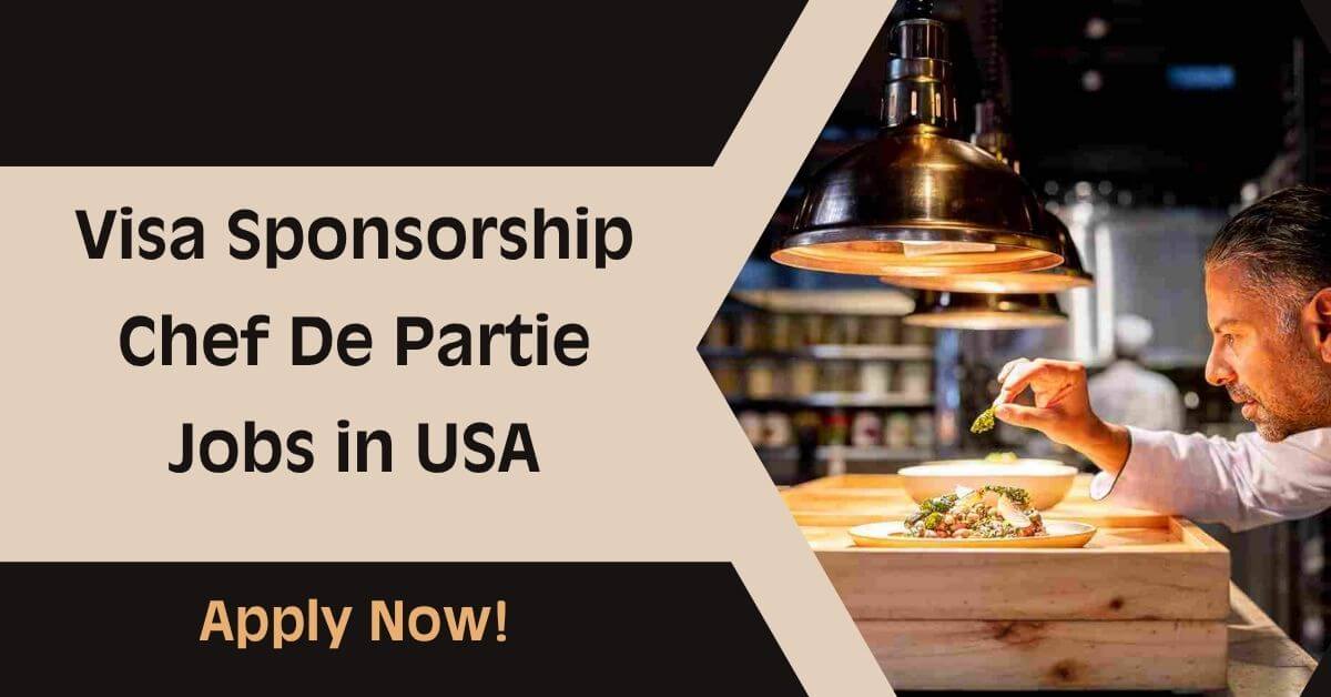 Visa Sponsorship Chef De Partie Jobs in USA