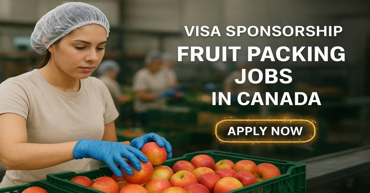 Visa Sponsorship Fruit Packing Jobs in Canada