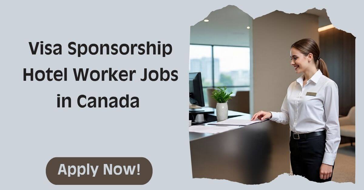 Visa Sponsorship Hotel Worker Jobs in Canada