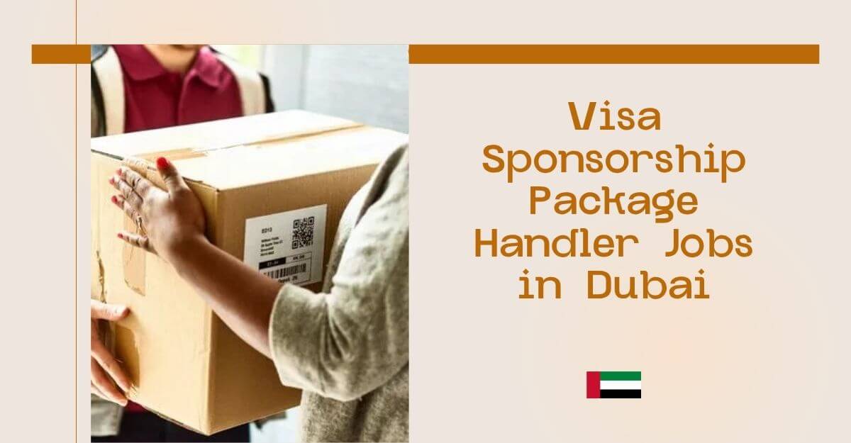 Visa Sponsorship Package Handler Jobs in Dubai
