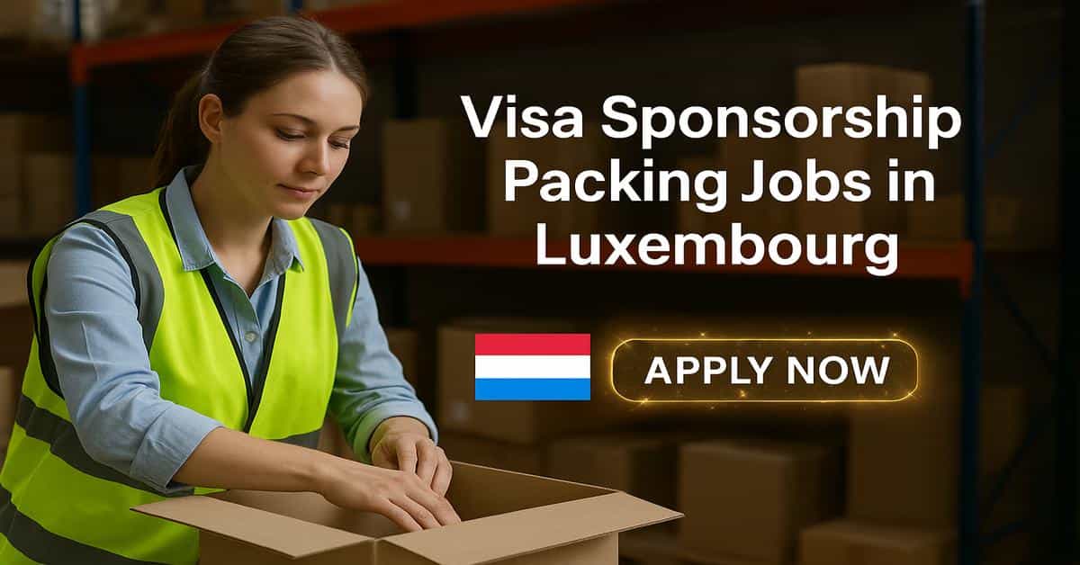 Visa Sponsorship Packing Jobs in Luxembourg