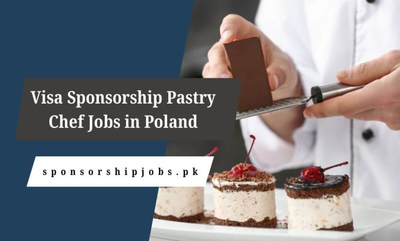 Visa Sponsorship Pastry Chef Jobs in Poland