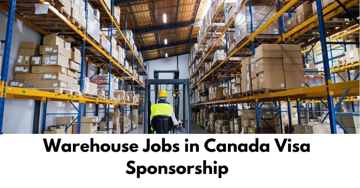 Warehouse Jobs in Canada Visa Sponsorship