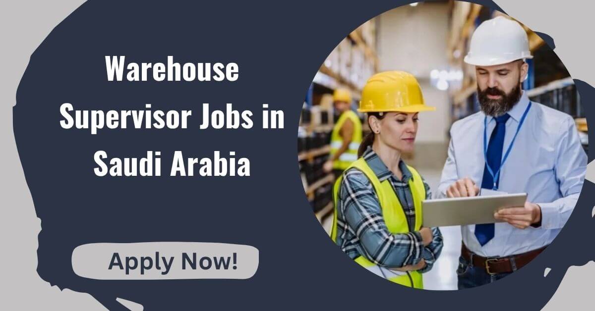 Warehouse Supervisor Jobs in Saudi Arabia