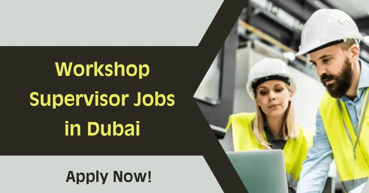 Workshop Supervisor Jobs in Dubai