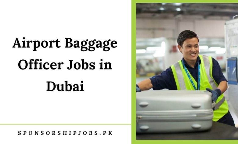 Airport Baggage Officer Jobs in Dubai