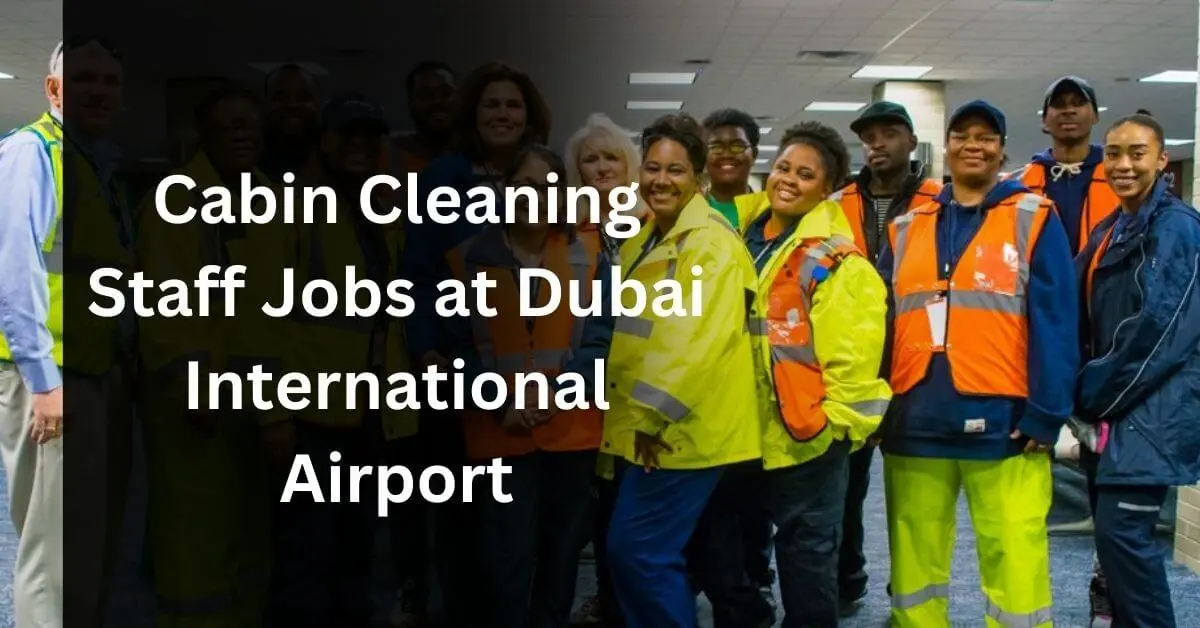 Cabin Cleaning Staff Jobs at Dubai International Airport