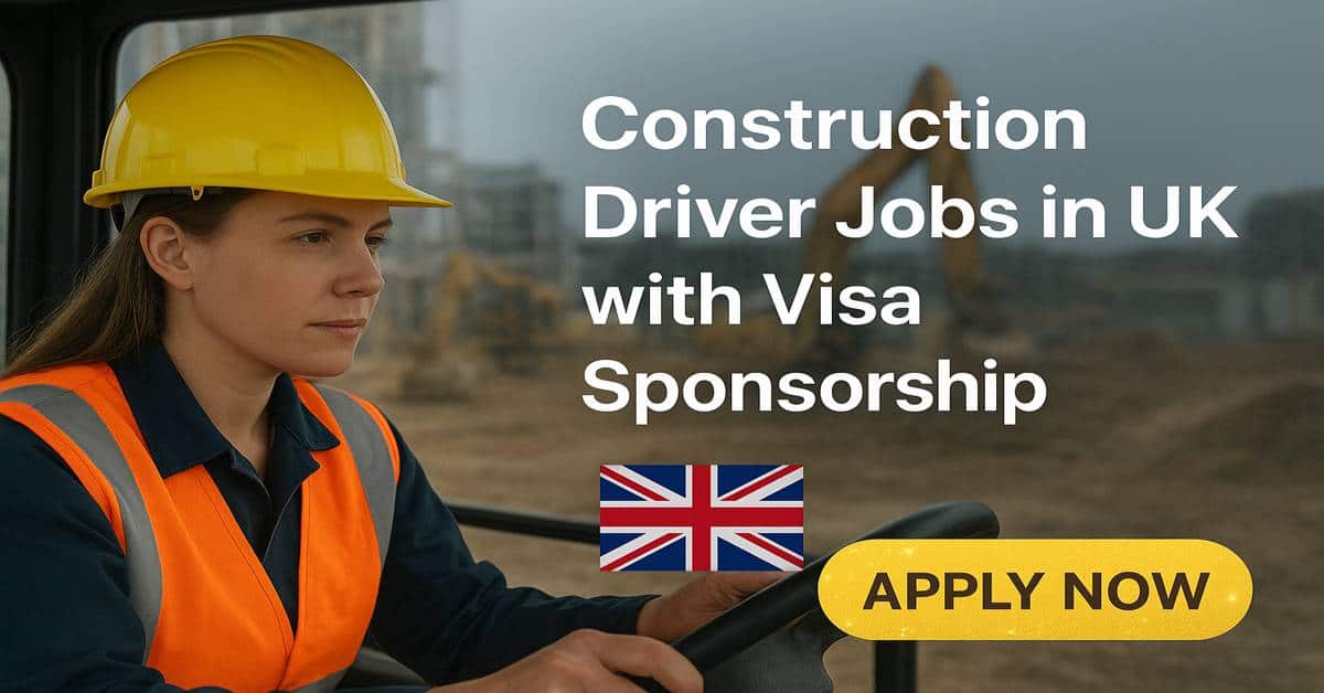 Construction Driver Jobs in UK with Visa Sponsorship