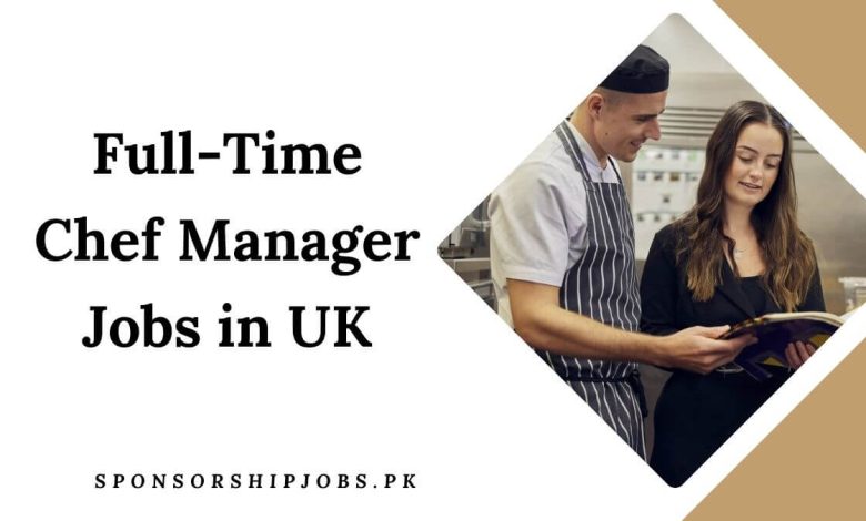 Full-Time Chef Manager Jobs in UK