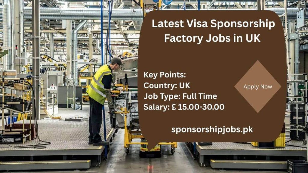 Latest Visa Sponsorship Factory Jobs in UK