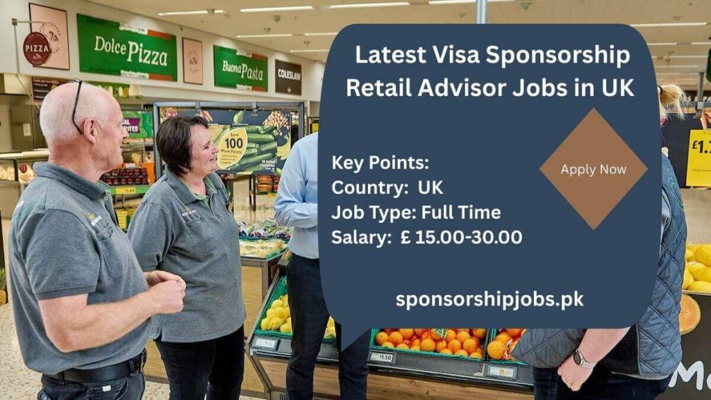 Latest Visa Sponsorship Retail Advisor Jobs in UK