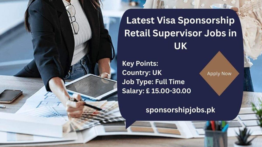 Latest Visa Sponsorship Retail Supervisor Jobs in UK