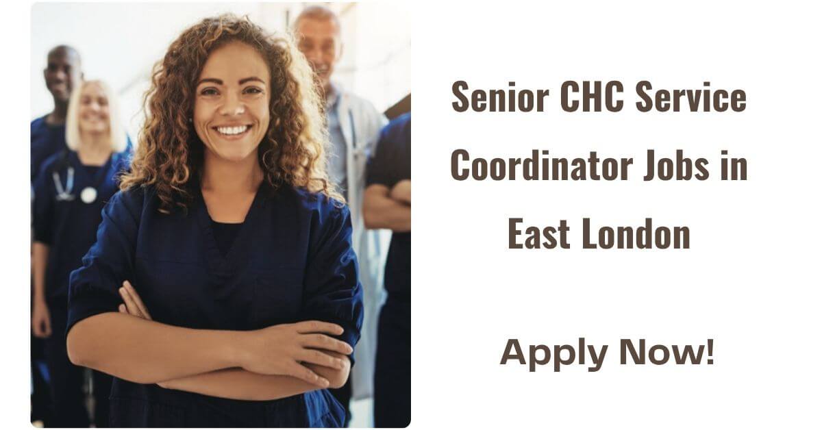 Senior CHC Service Coordinator Jobs in East London