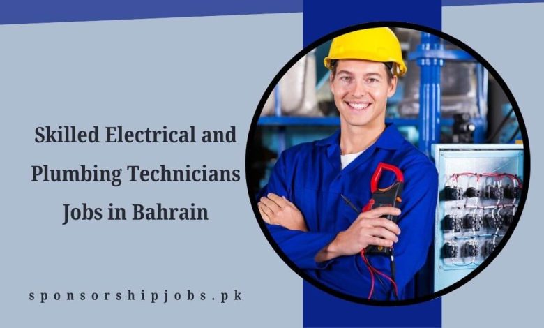 Skilled Electrical and Plumbing Technicians Jobs in Bahrain