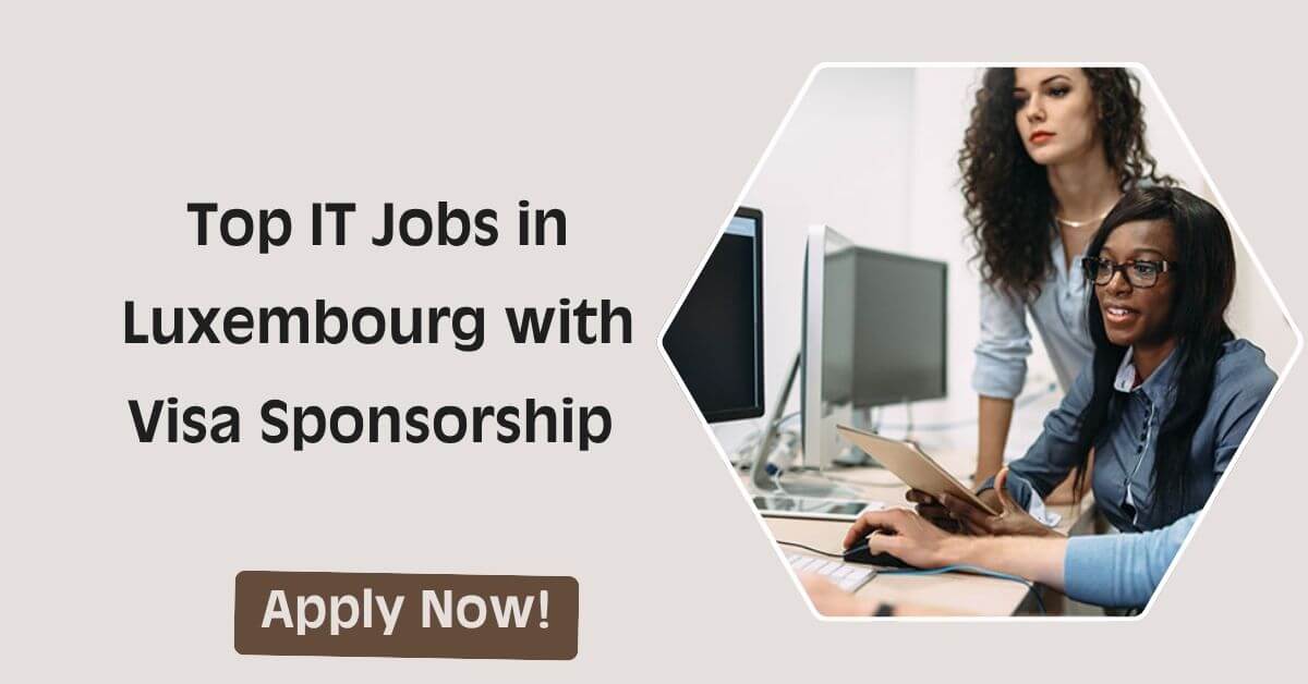 Top IT Jobs in Luxembourg with Visa Sponsorship