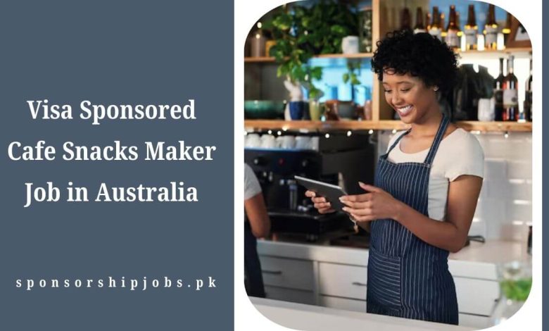 Visa Sponsored Cafe Snacks Maker Job in Australia