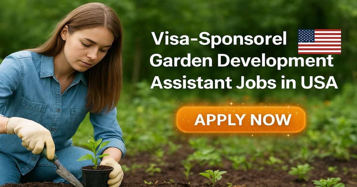 Visa-Sponsored Garden Development Assistant Jobs in USA