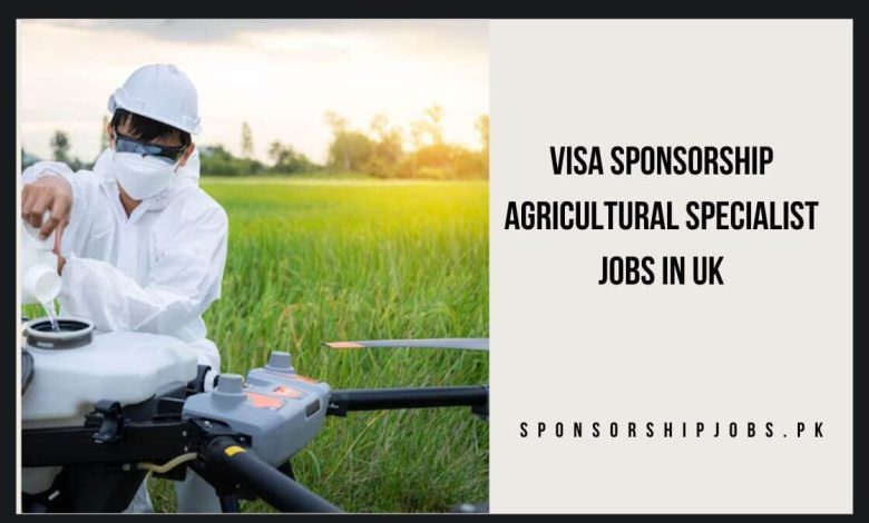 Visa Sponsorship Agricultural Specialist Jobs in UK