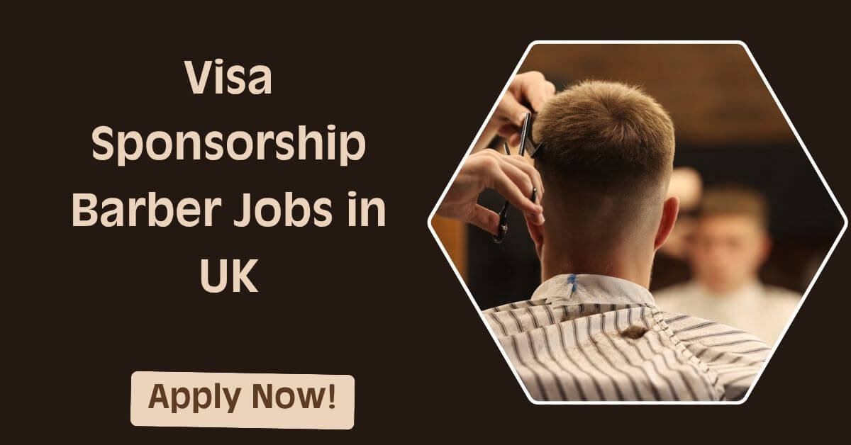 Visa Sponsorship Barber Jobs in UK