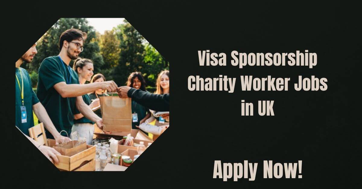 Visa Sponsorship Charity Worker Jobs in UK