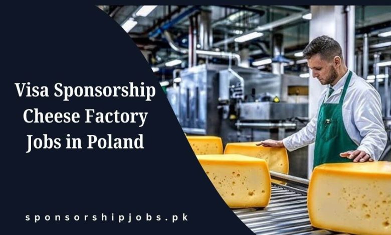 Visa Sponsorship Cheese Factory Jobs in Poland
