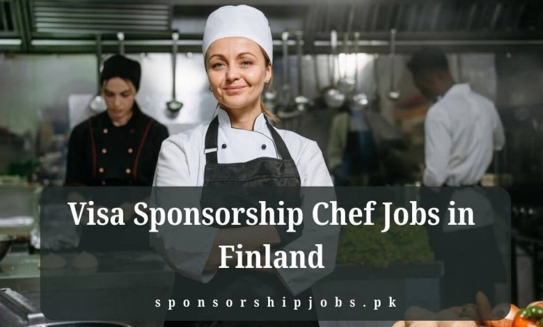 Visa Sponsorship Chef Jobs in Finland