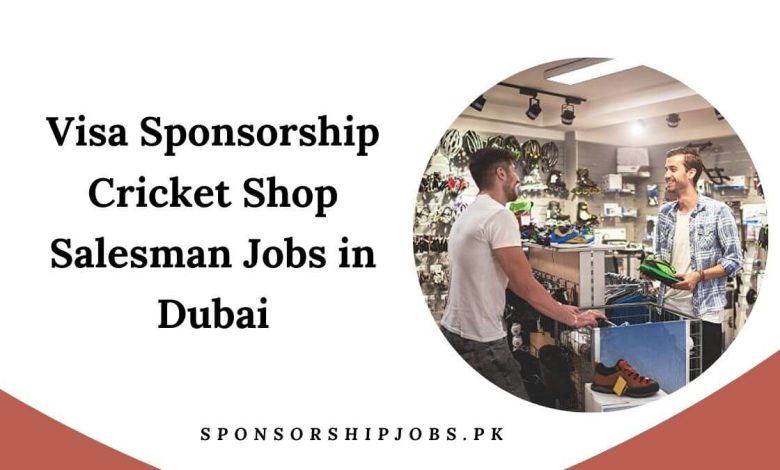 Visa Sponsorship Cricket Shop Salesman Jobs in Dubai