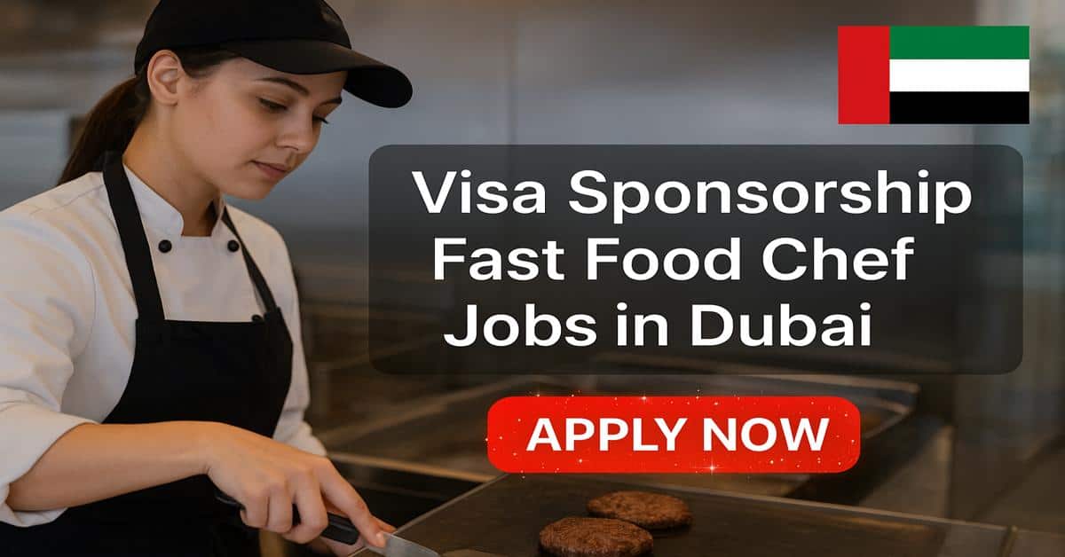 Visa Sponsorship Fast Food Chef Jobs in Dubai