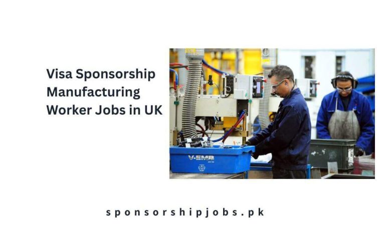 Visa Sponsorship Manufacturing Worker Jobs in UK