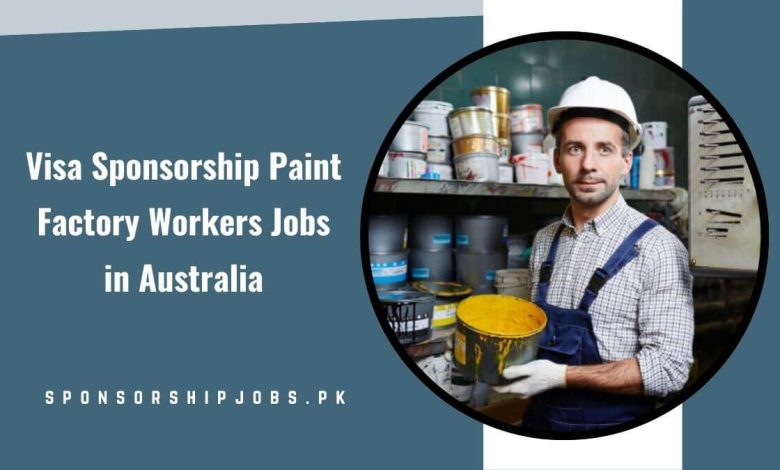 Visa Sponsorship Paint Factory Workers Jobs in Australia