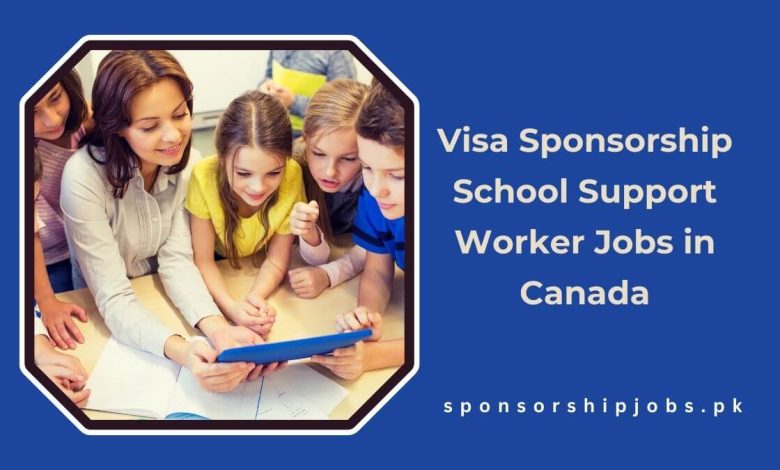 Visa Sponsorship School Support Worker Jobs in Canada