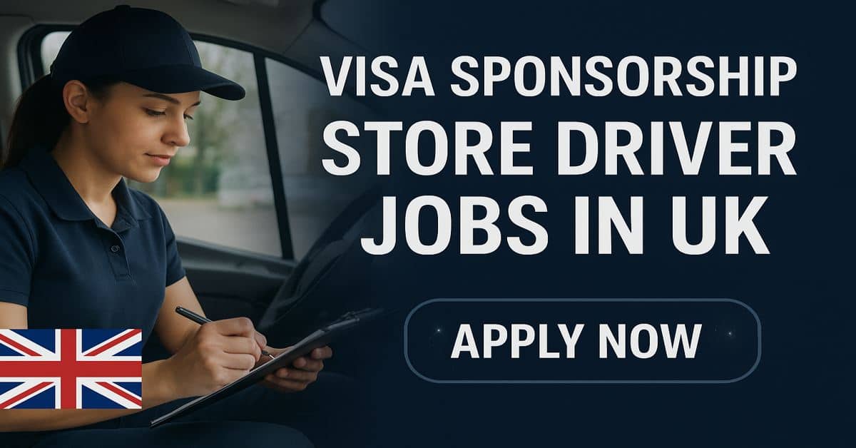 Visa Sponsorship Store Driver Jobs in UK