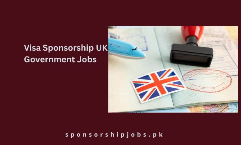 Visa Sponsorship UK Government Jobs
