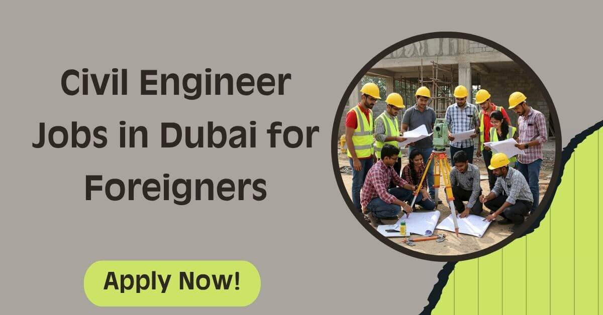 Civil Engineer Jobs in Dubai for Foreigners