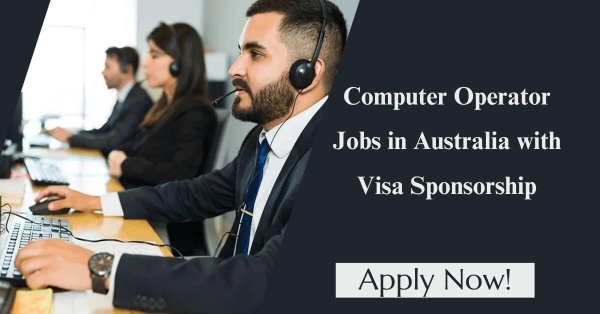 Computer Operator Jobs in Australia with Visa Sponsorship