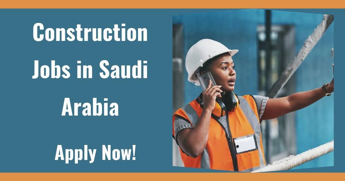 Construction Jobs in Saudi Arabia