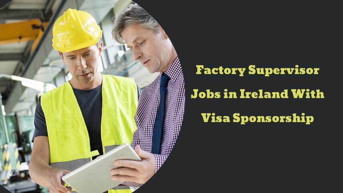 Factory Supervisor Jobs in Ireland With Visa Sponsorship