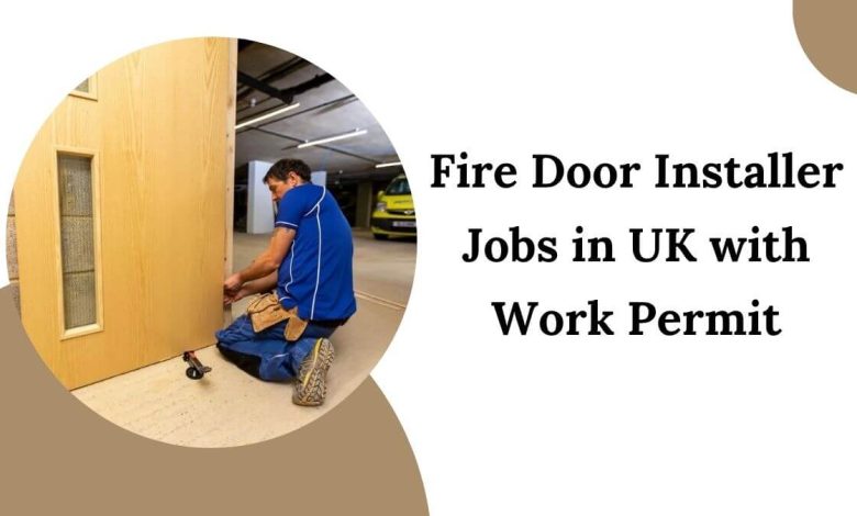 Fire Door Installer Jobs in UK with Work Permit