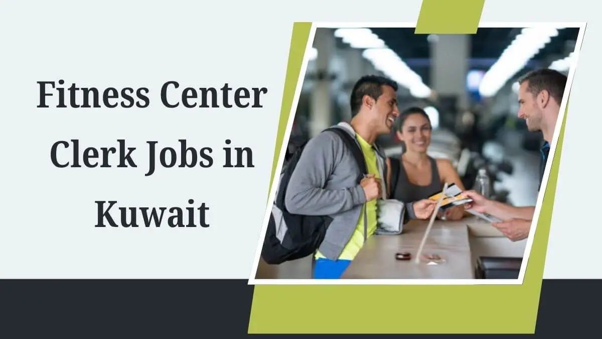 Fitness Center Clerk Jobs in Kuwait