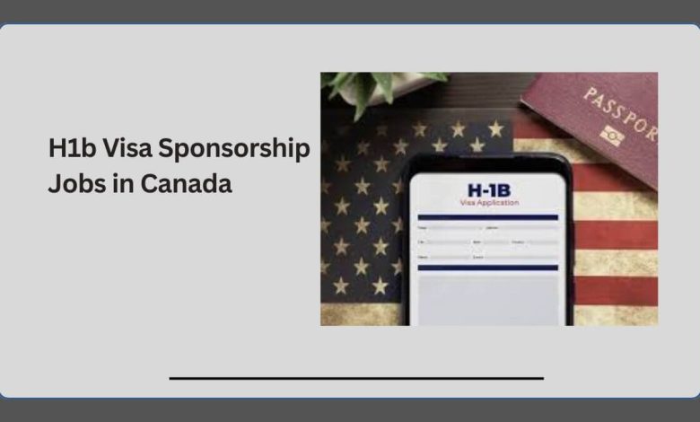 H1b Visa Sponsorship Jobs in Canada