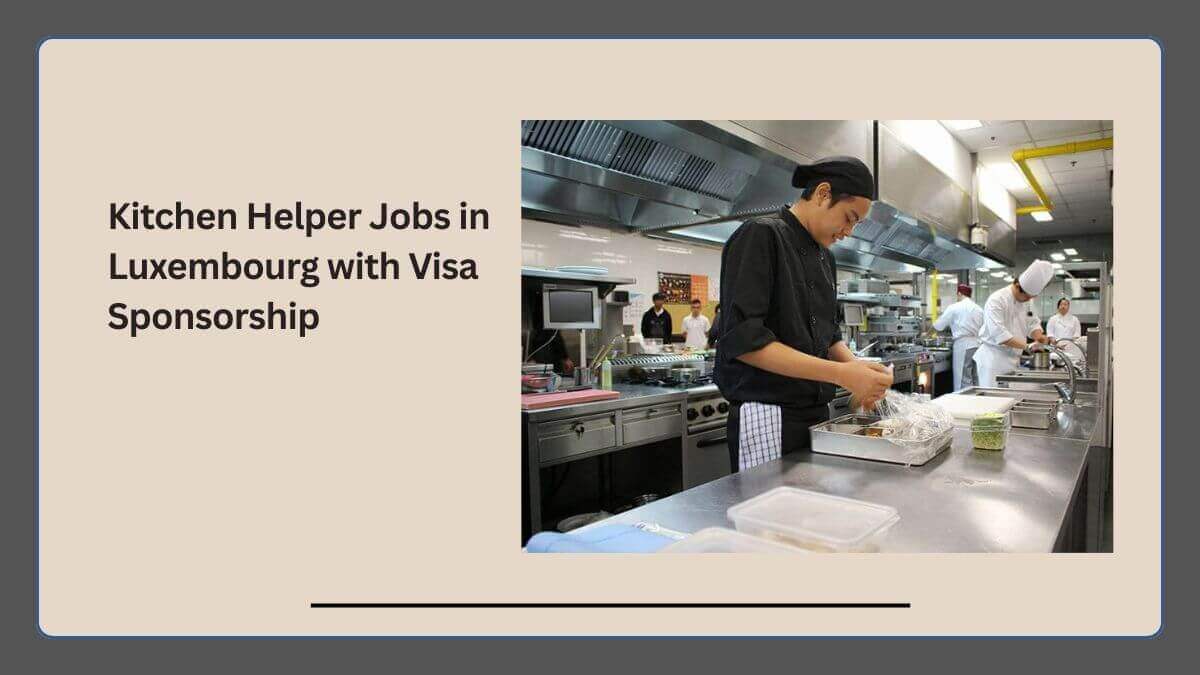 Kitchen Helper Jobs in Luxembourg with Visa Sponsorship