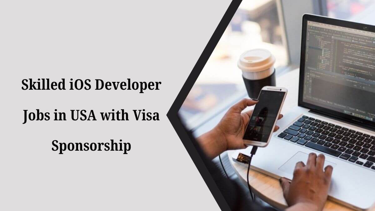 Skilled iOS Developer Jobs in USA with Visa Sponsorship