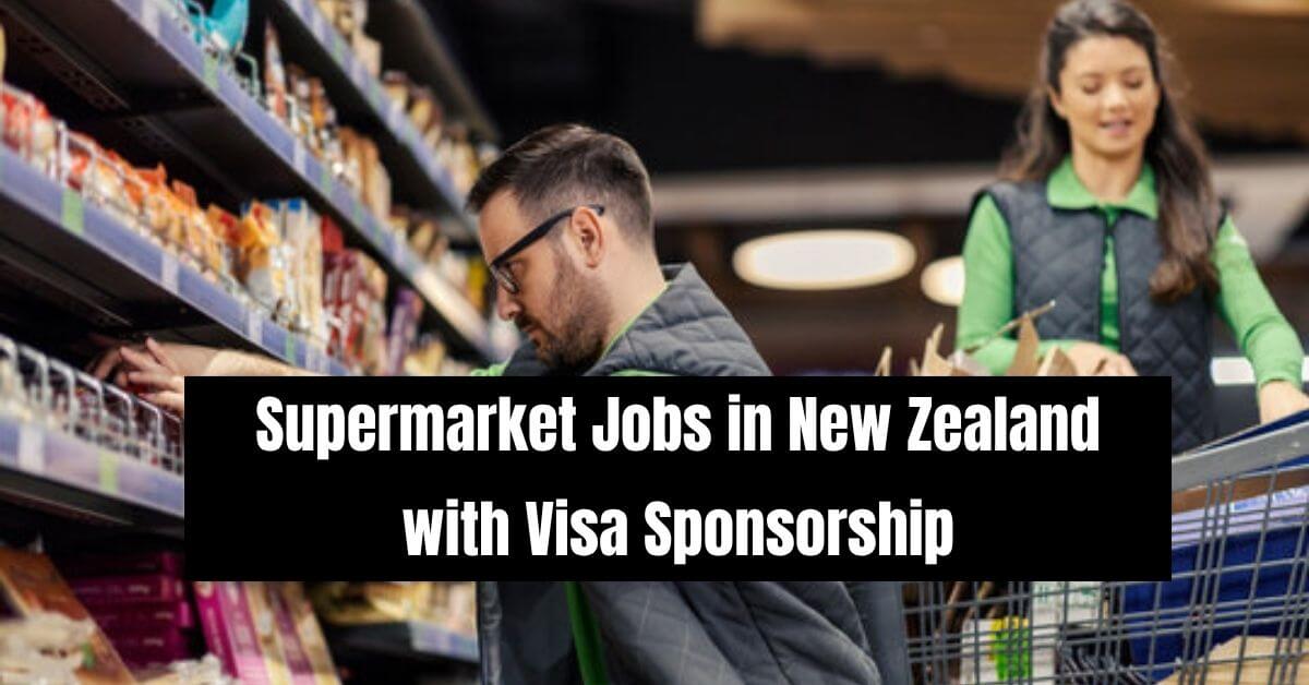 Supermarket Jobs in New Zealand with Visa Sponsorship