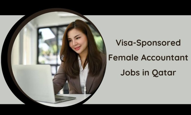 Visa-Sponsored Female Accountant Jobs in Qatar