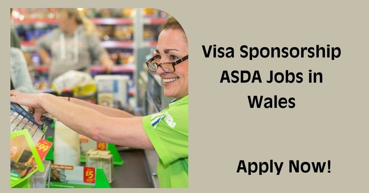 Visa Sponsorship ASDA Jobs in Wales