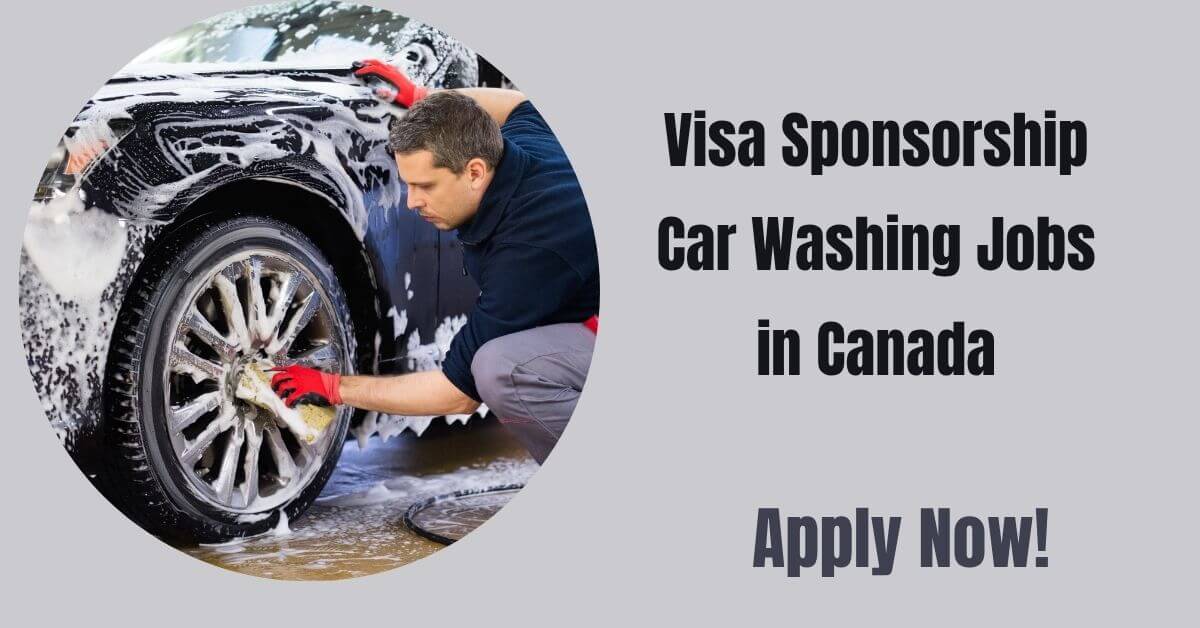 Visa Sponsorship Car Washing Jobs in Canada