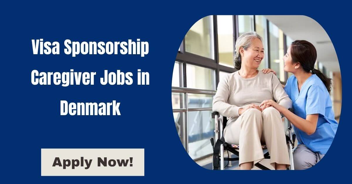 Visa Sponsorship Caregiver Jobs in Denmark