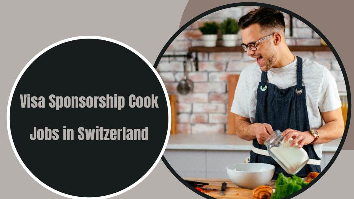Visa Sponsorship Cook Jobs in Switzerland