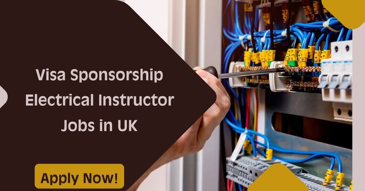 Visa Sponsorship Electrical Instructor Jobs in UK